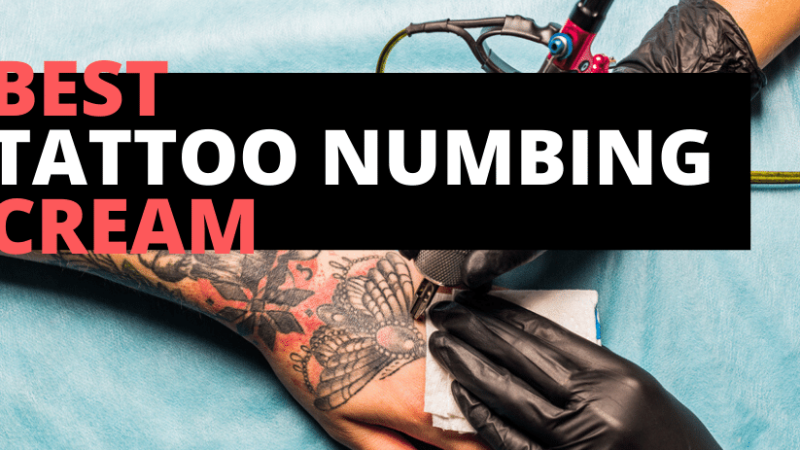 Best Numbing Cream For Tattoos
