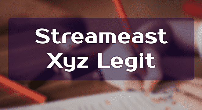 Is Streameast.xyz Legit? A Comprehensive Review