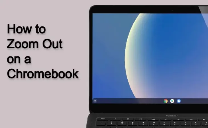 How To Zoom Out On Chromebook