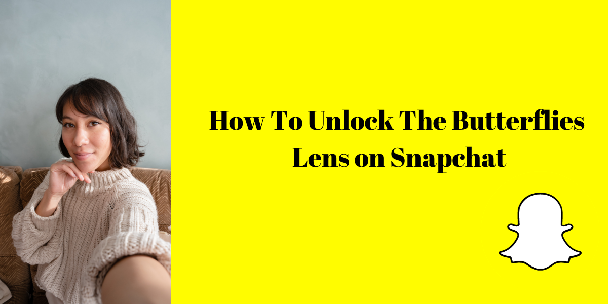 How To Unlock The Butterflies Lens on Snapchat - News Home Unlock The Butterflies Lens on Snapchat